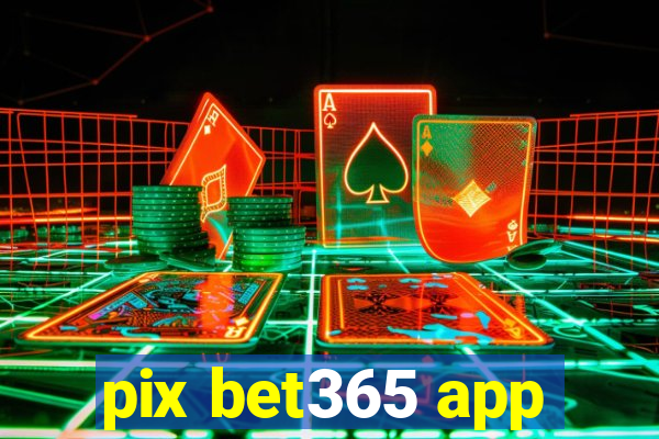 pix bet365 app